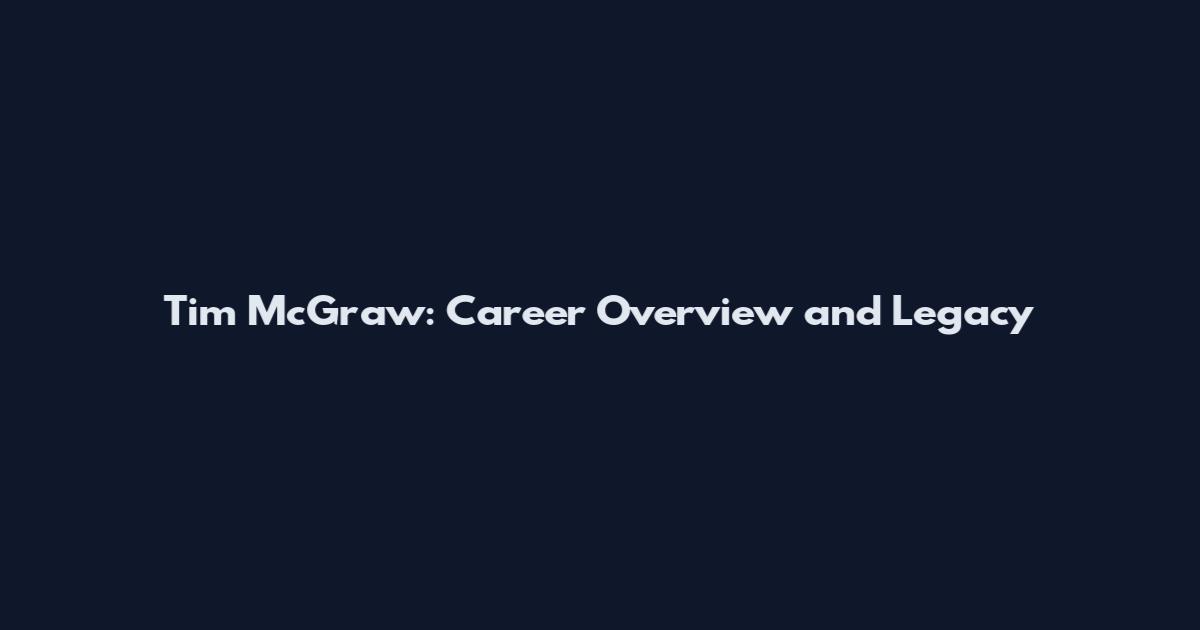 Tim McGraw: Career Overview and Legacy