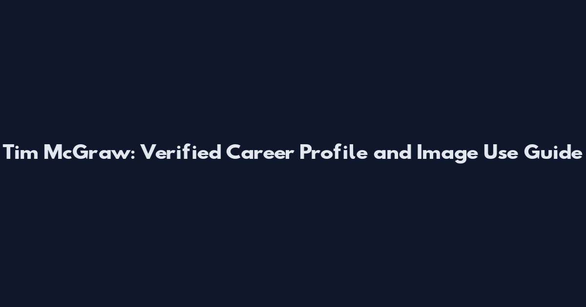 Tim McGraw: Verified Career Profile and Image Use Guide