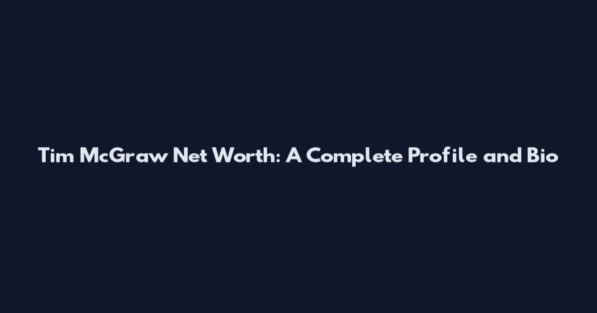 Tim McGraw Net Worth: A Complete Profile and Bio