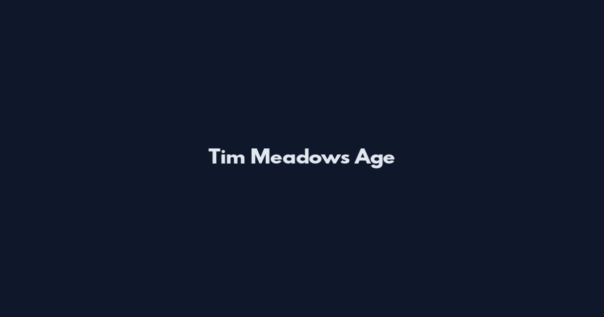 Tim Meadows Age