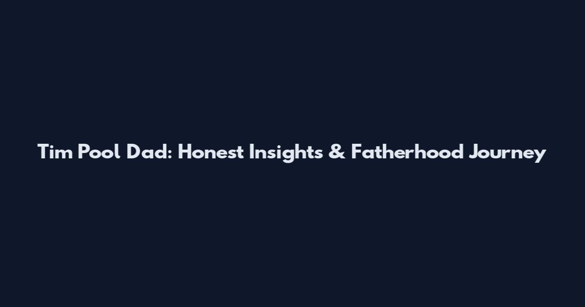 Tim Pool Dad: Honest Insights & Fatherhood Journey