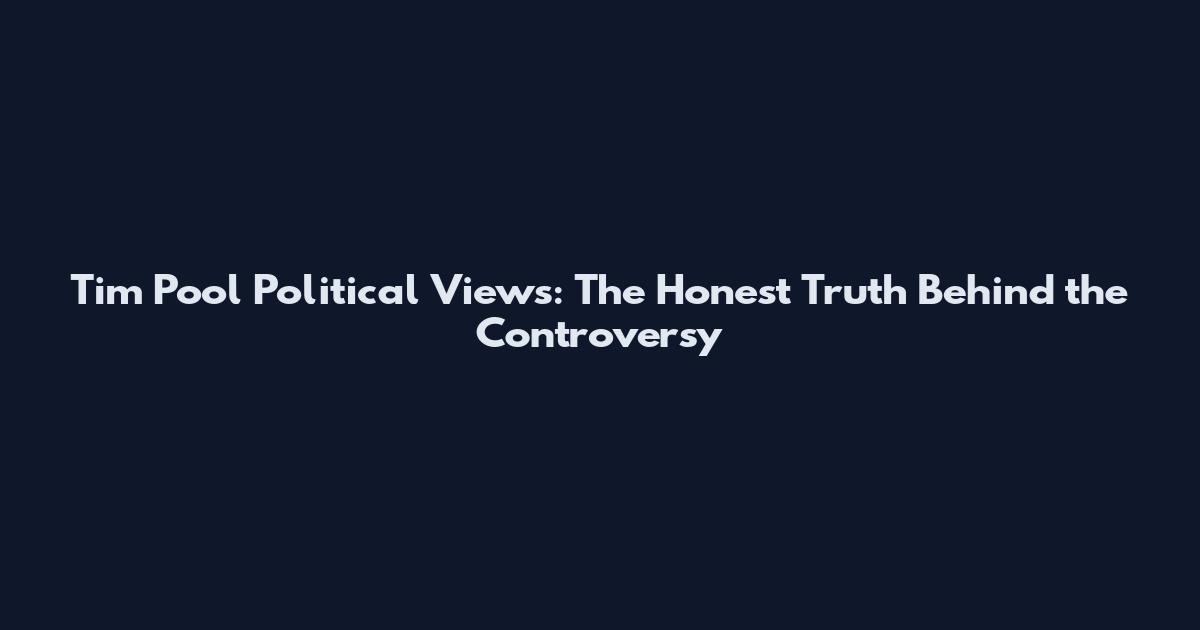 Tim Pool Political Views: The Honest Truth Behind the Controversy