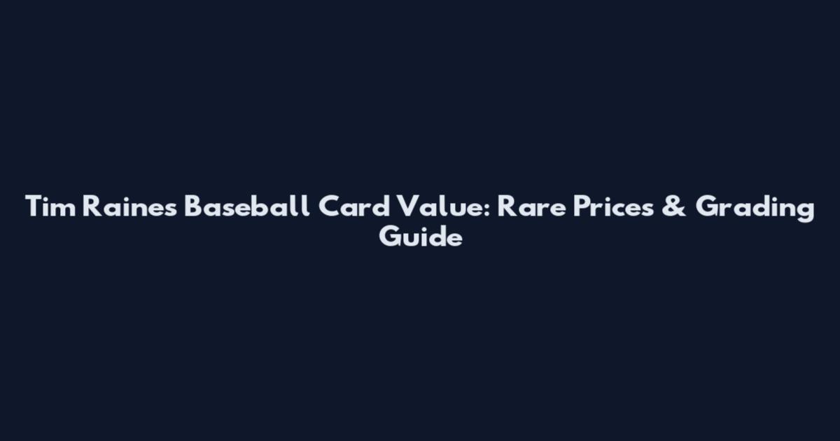 Tim Raines Baseball Card Value: Rare Prices & Grading Guide