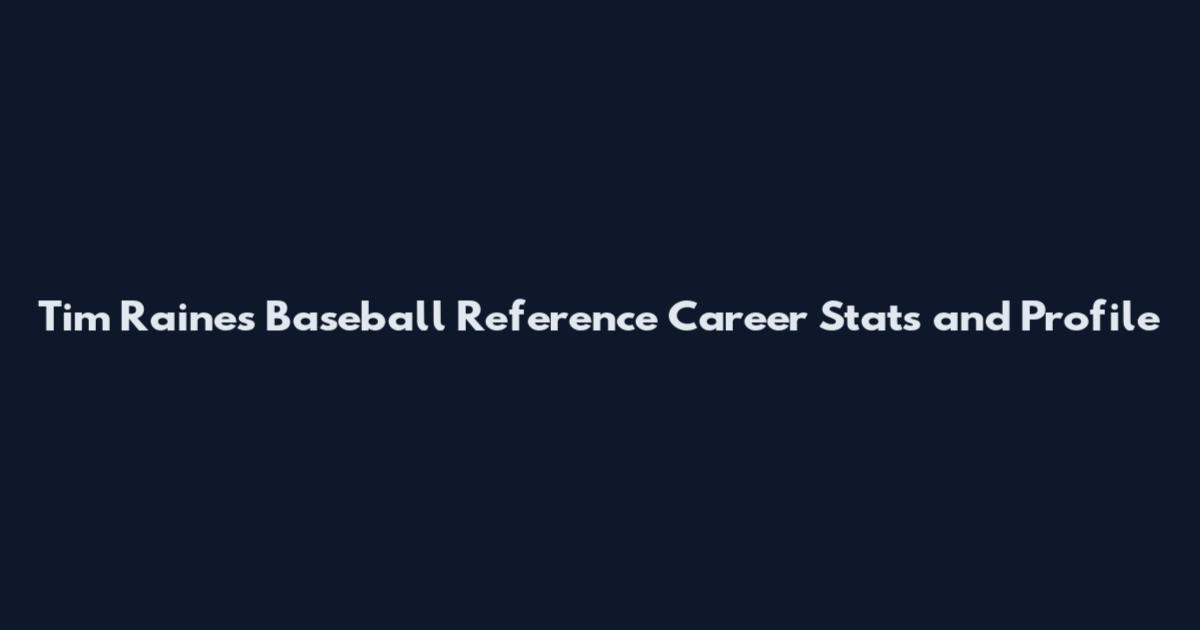 Tim Raines Baseball Reference Career Stats and Profile