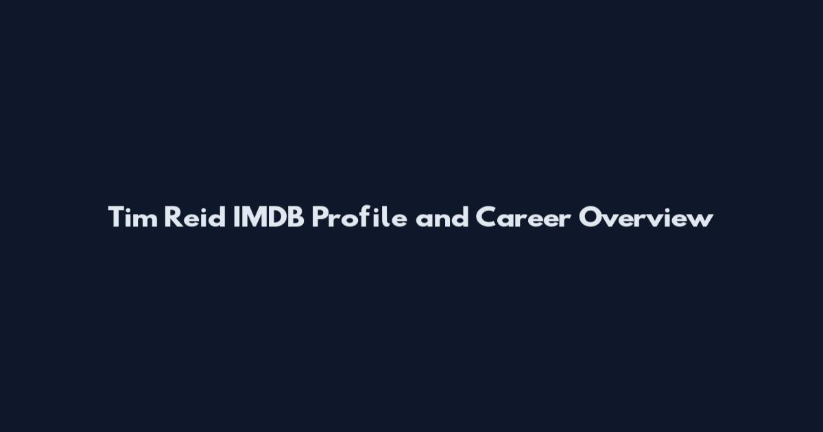 Tim Reid IMDB Profile and Career Overview