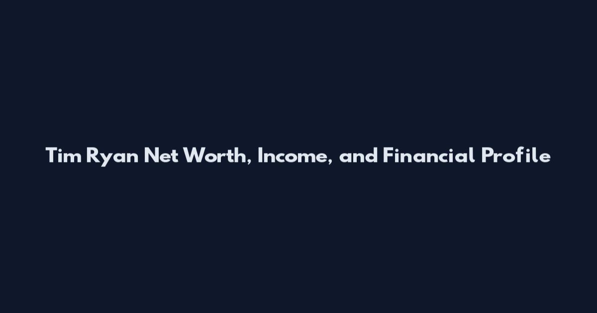 Tim Ryan Net Worth, Income, and Financial Profile