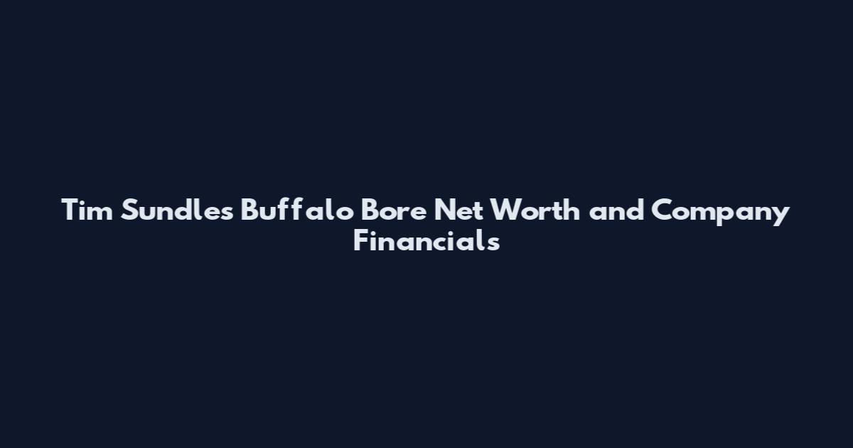 Tim Sundles Buffalo Bore Net Worth and Company Financials