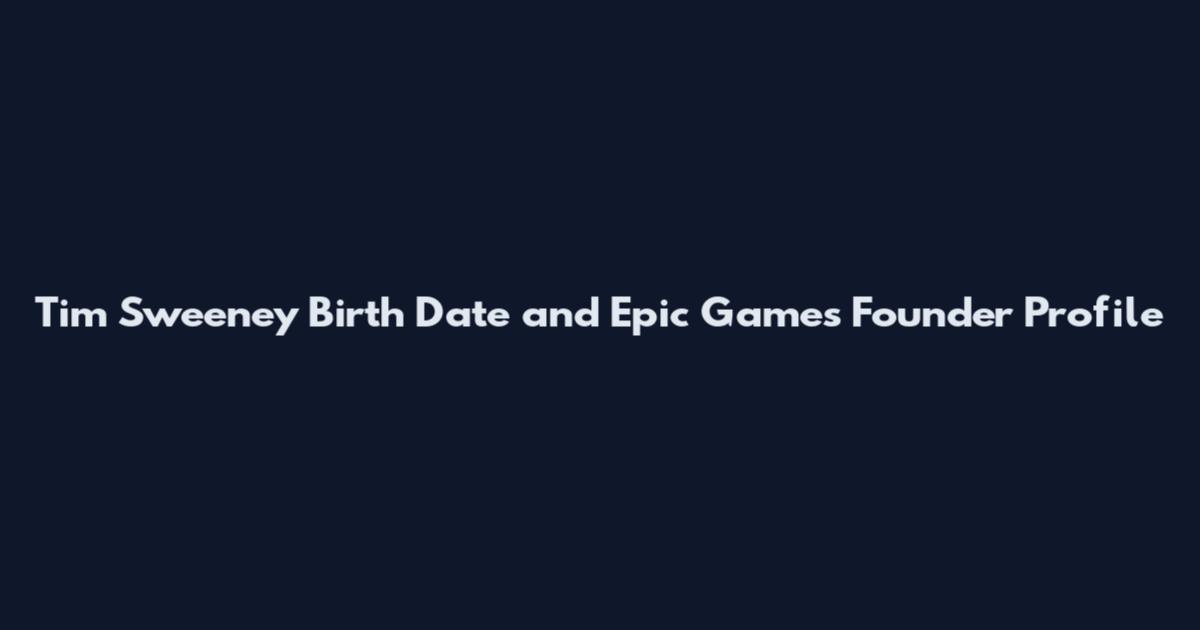Tim Sweeney Birth Date and Epic Games Founder Profile