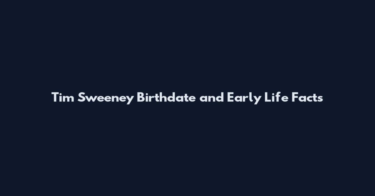 Tim Sweeney Birthdate and Early Life Facts