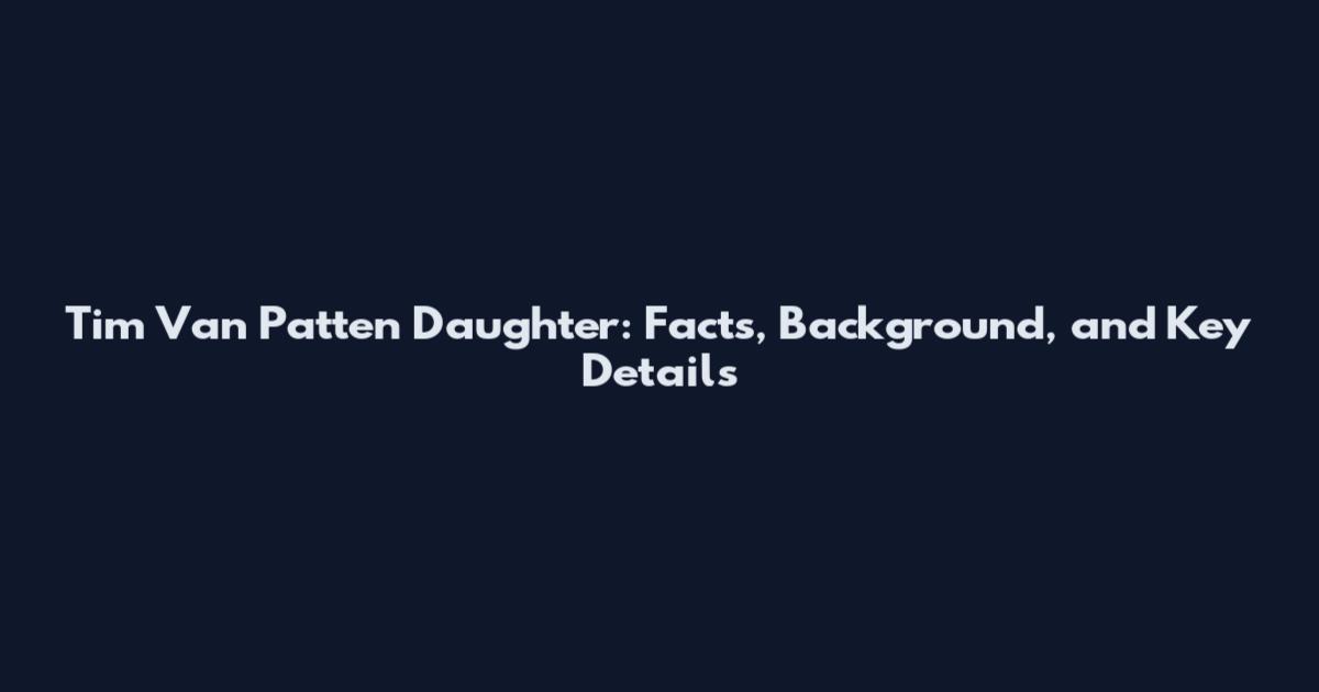 Tim Van Patten Daughter: Facts, Background, and Key Details