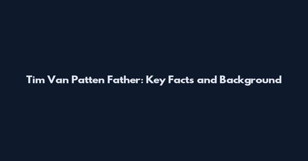 Tim Van Patten Father: Key Facts and Background