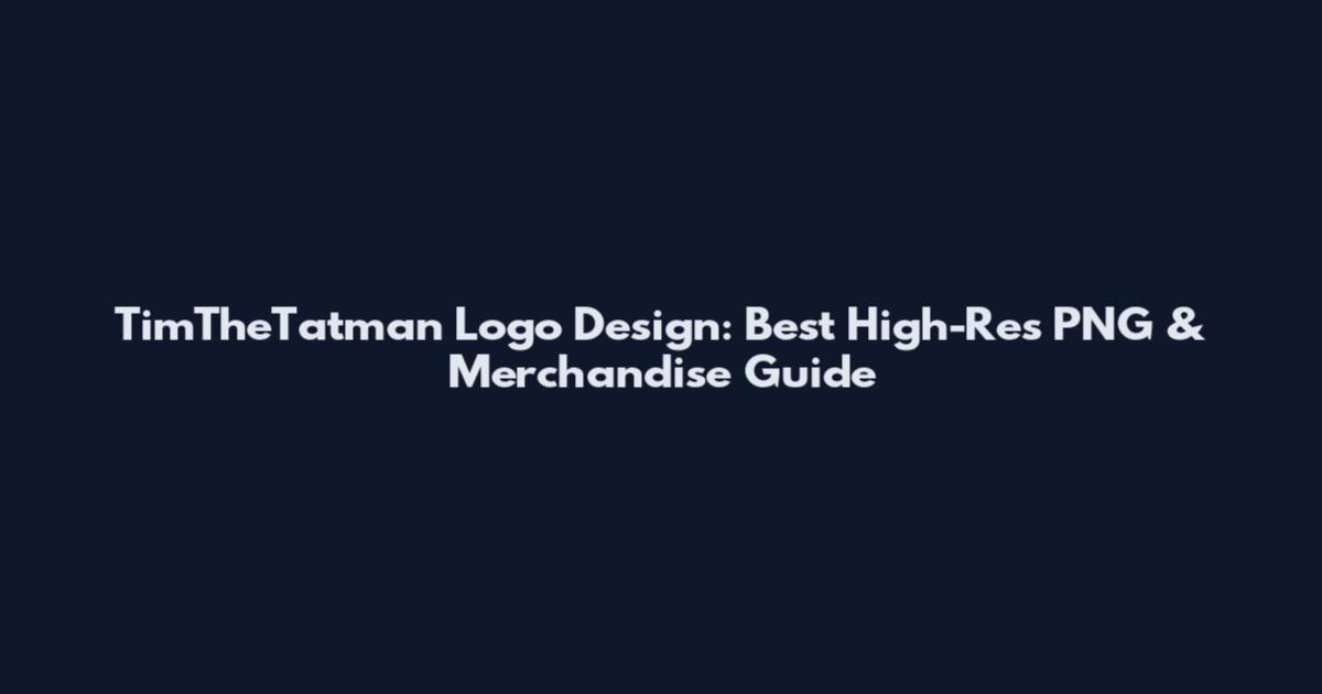 TimTheTatman Logo Design: Best High-Res PNG & Merchandise Guide