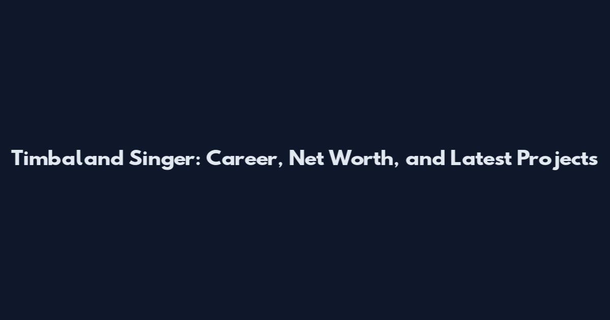 Timbaland Singer: Career, Net Worth, and Latest Projects