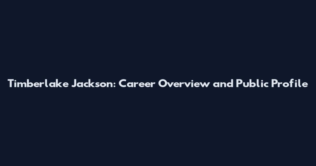 Timberlake Jackson: Career Overview and Public Profile