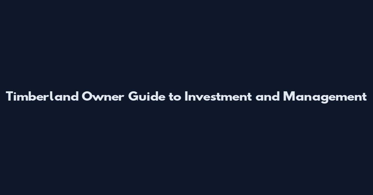 Timberland Owner Guide to Investment and Management