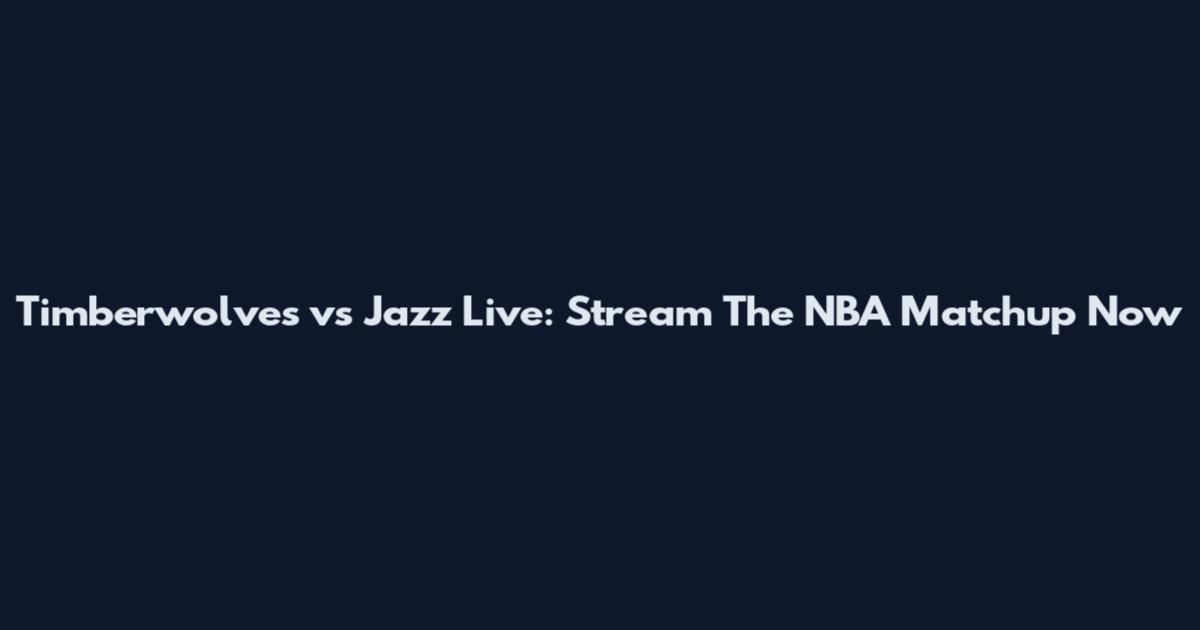 Timberwolves vs Jazz Live: Stream The NBA Matchup Now