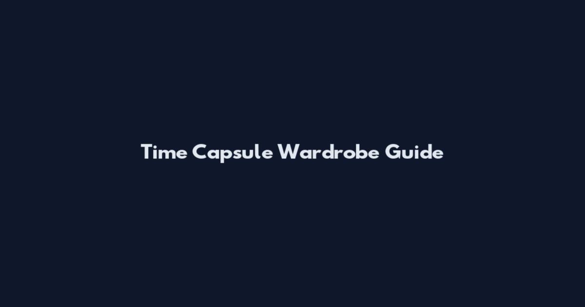 Time Capsule Wardrobe Guide