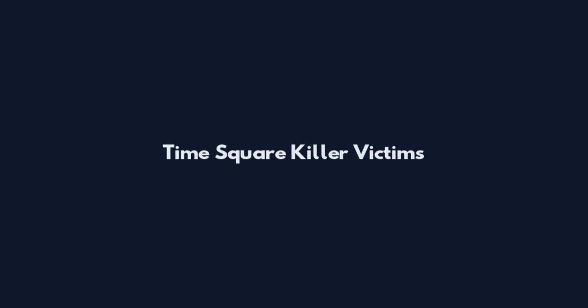 Time Square Killer Victims