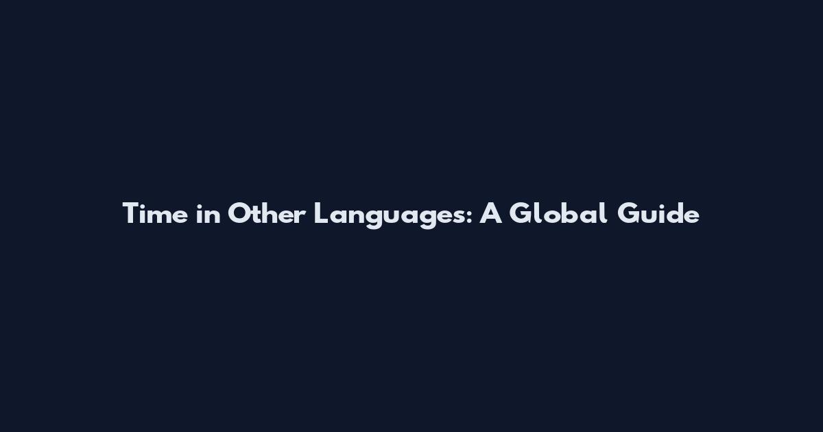 Time in Other Languages: A Global Guide