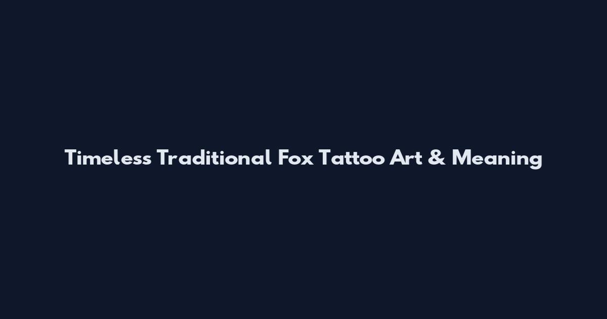 Timeless Traditional Fox Tattoo Art & Meaning