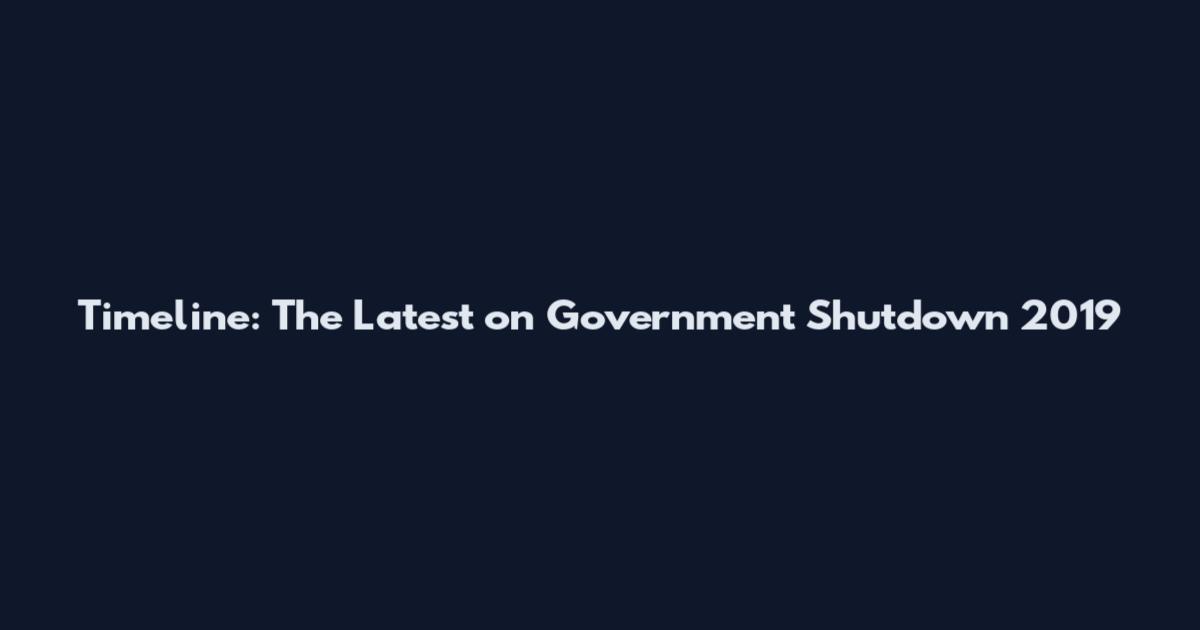 Timeline: The Latest on Government Shutdown 2019