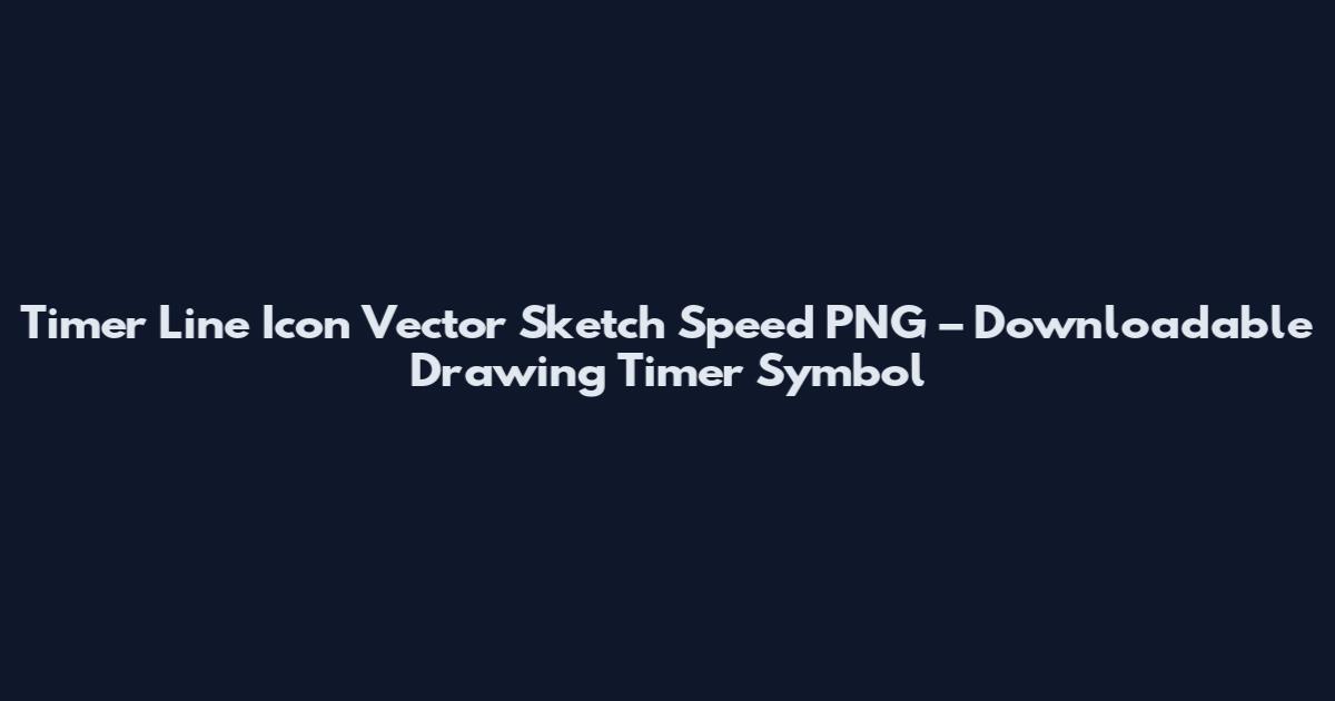 Timer Line Icon Vector Sketch Speed PNG – Downloadable Drawing Timer Symbol