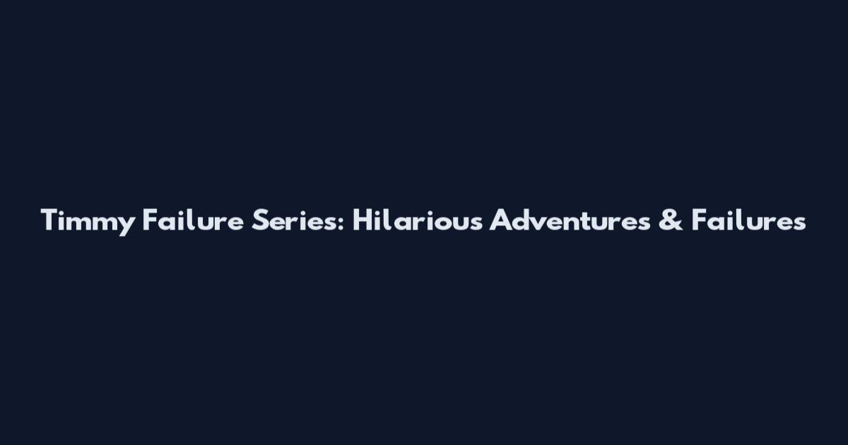 Timmy Failure Series: Hilarious Adventures & Failures