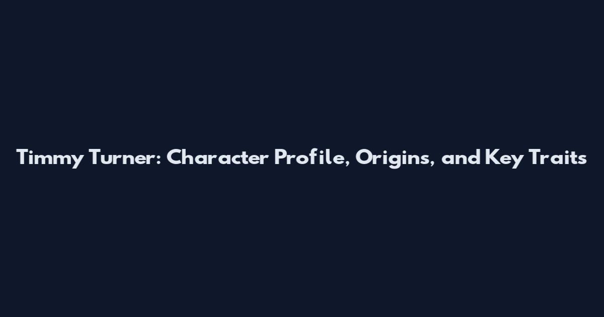 Timmy Turner: Character Profile, Origins, and Key Traits