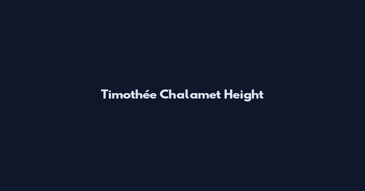 Timothée Chalamet Height