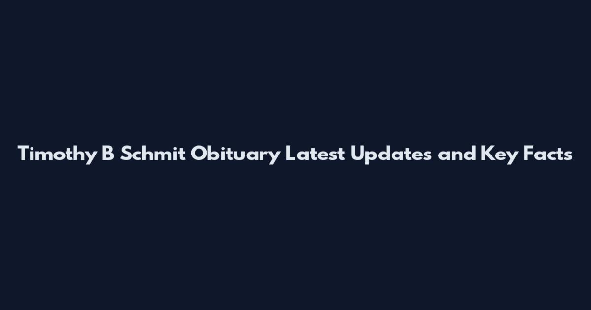 Timothy B Schmit Obituary Latest Updates and Key Facts