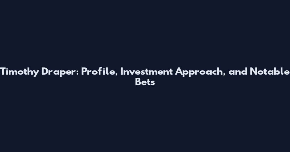 Timothy Draper: Profile, Investment Approach, and Notable Bets