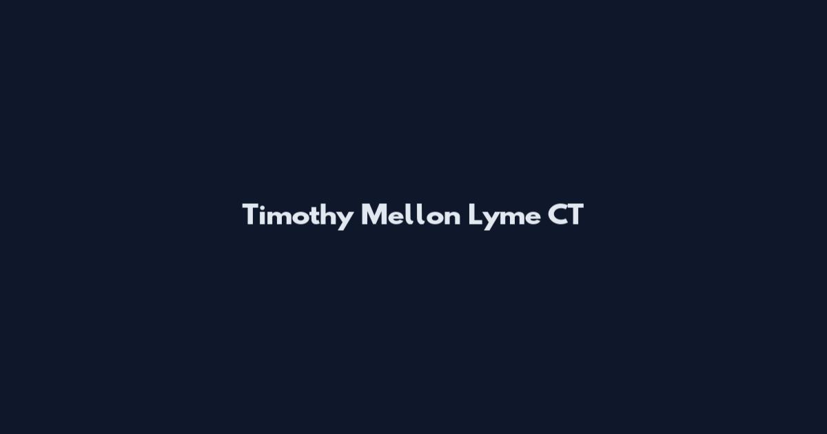 Timothy Mellon Lyme CT