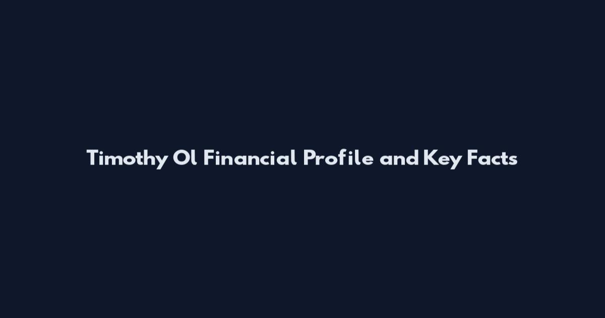 Timothy Ol Financial Profile and Key Facts