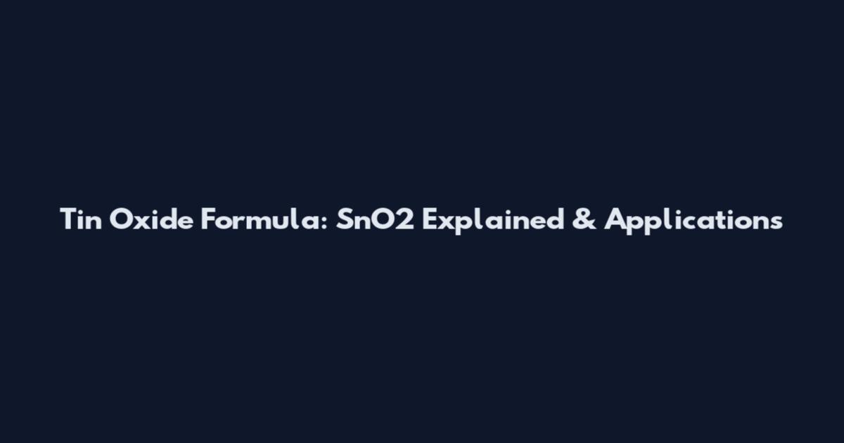 Tin Oxide Formula: SnO2 Explained & Applications
