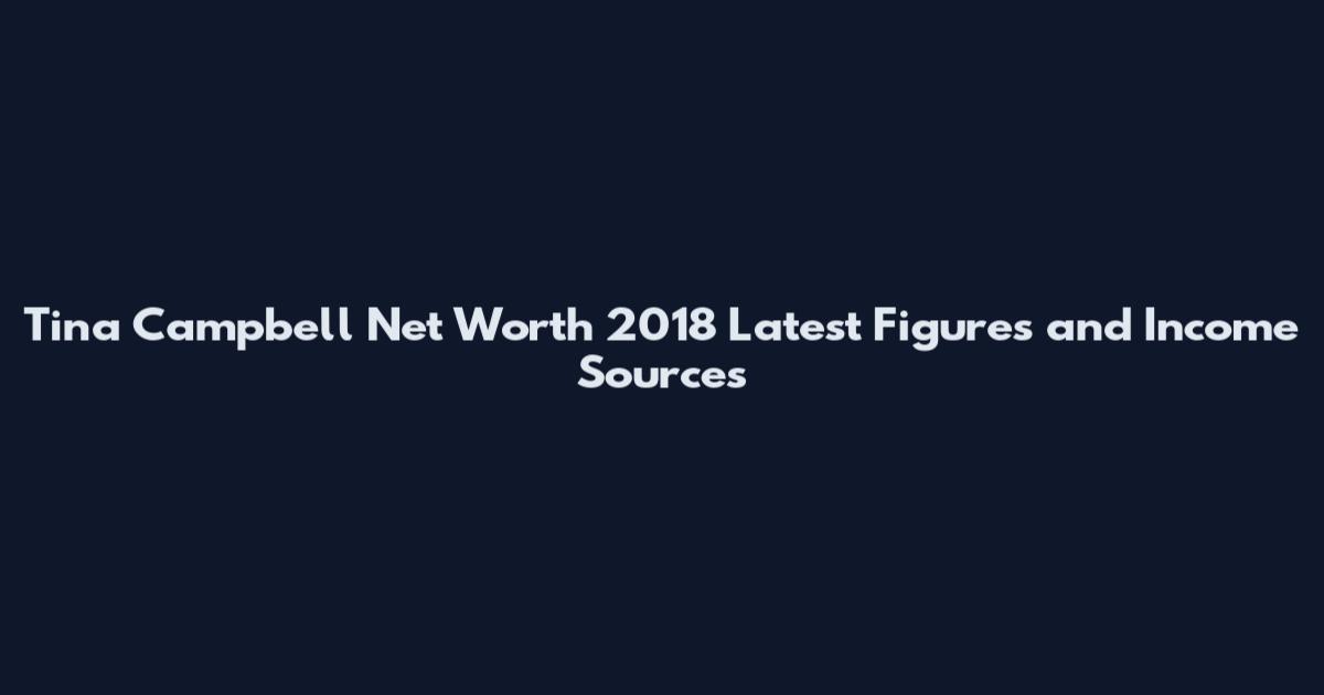 Tina Campbell Net Worth 2018 Latest Figures and Income Sources