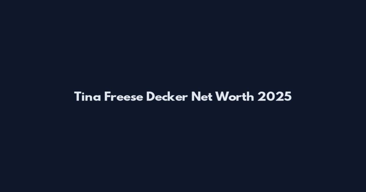 Tina Freese Decker Net Worth 2025