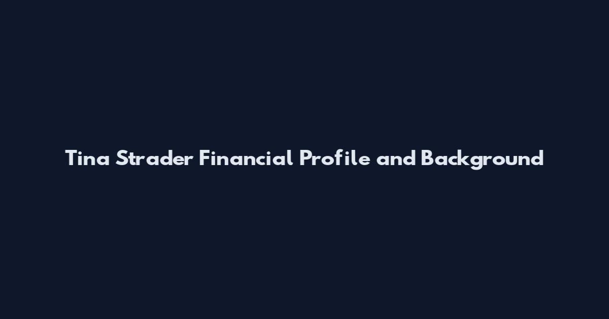Tina Strader Financial Profile and Background