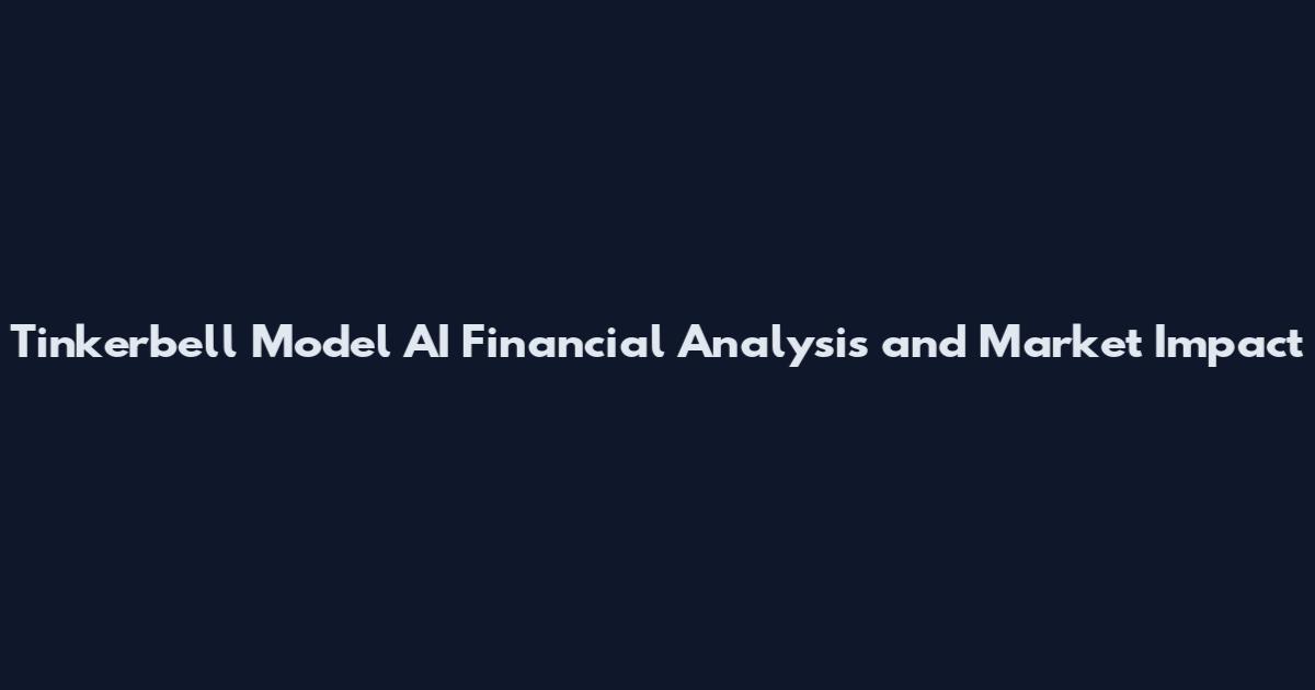 Tinkerbell Model AI Financial Analysis and Market Impact