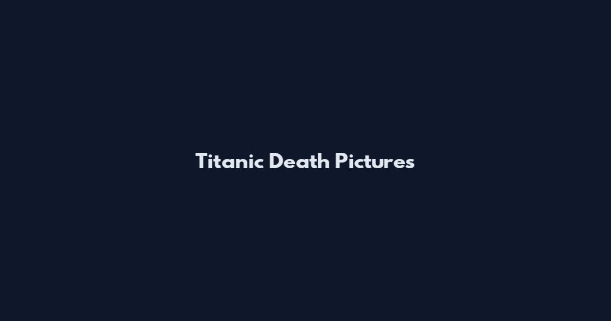 Titanic Death Pictures