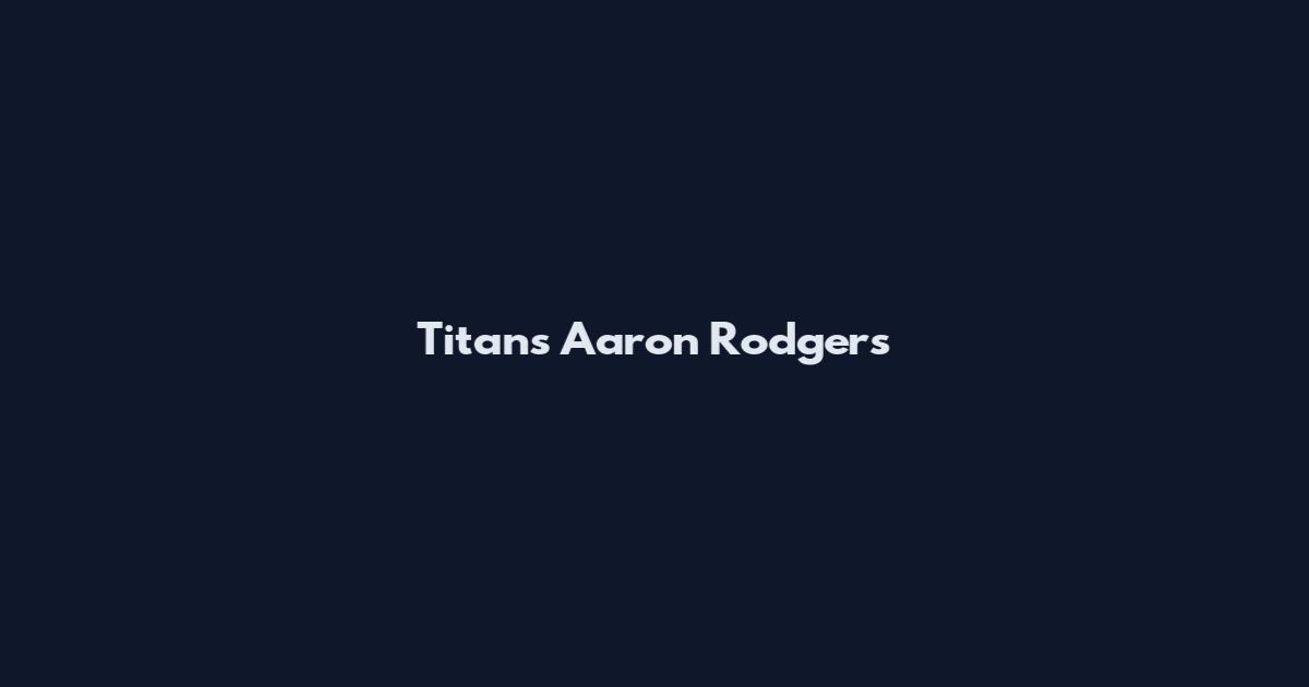 Titans Aaron Rodgers