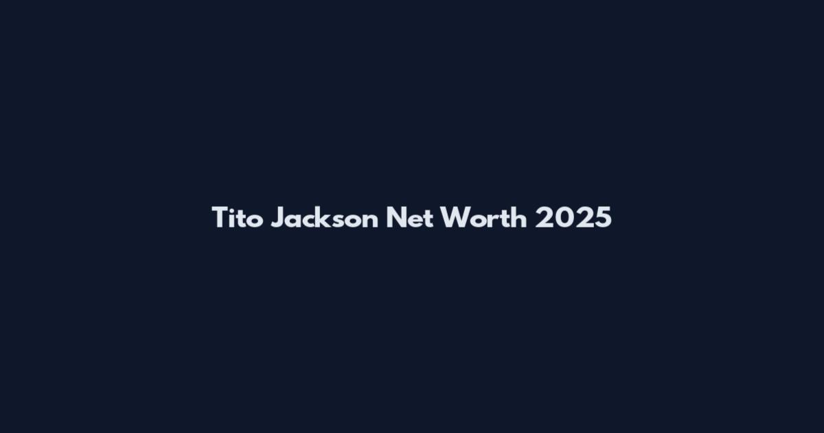 Tito Jackson Net Worth 2025