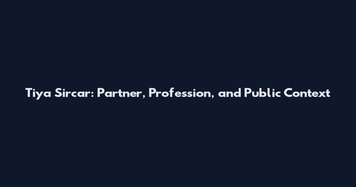 Tiya Sircar: Partner, Profession, and Public Context