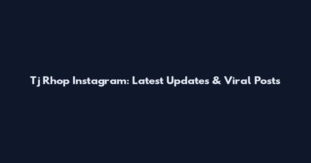 Tj Rhop Instagram: Latest Updates & Viral Posts