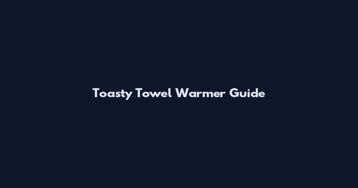 Toasty Towel Warmer Guide