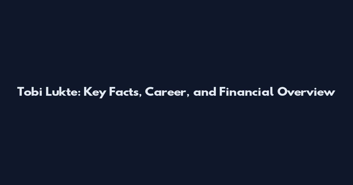 Tobi Lukte: Key Facts, Career, and Financial Overview