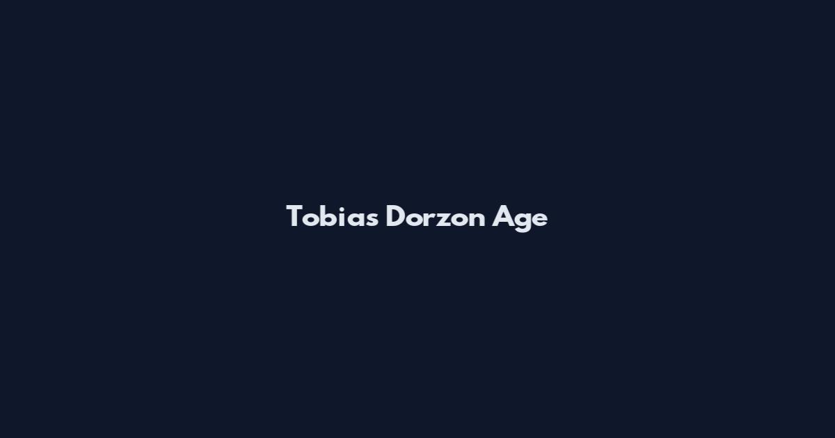 Tobias Dorzon Age