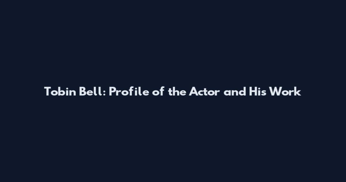 Tobin Bell: Profile of the Actor and His Work