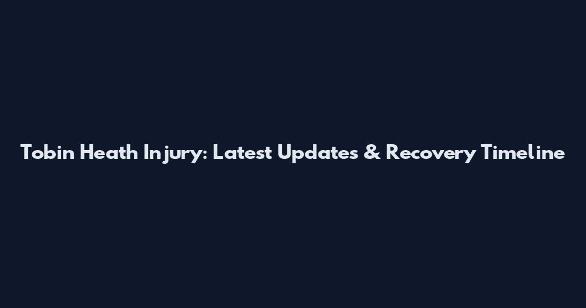Tobin Heath Injury: Latest Updates & Recovery Timeline