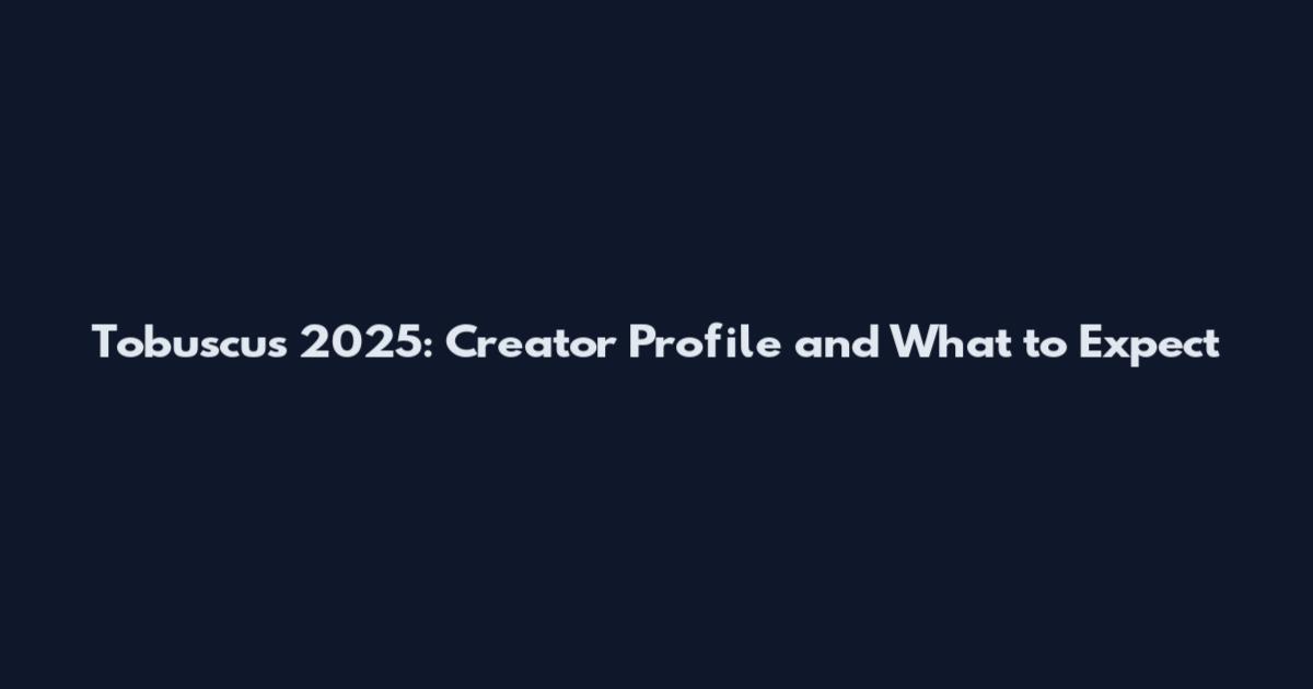 Tobuscus 2025: Creator Profile and What to Expect
