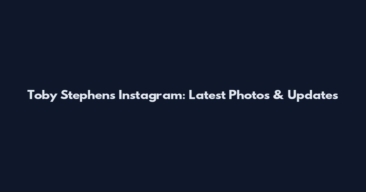 Toby Stephens Instagram: Latest Photos & Updates
